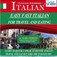 Easy Fast Italian for Travel & Eating by Frobose, Mark